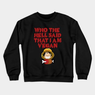 I am not vegan #meatlover Crewneck Sweatshirt